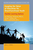 Gauging the value of education for disenfranchised youth : flexible learning options / edited by Sue McGinty, Kimberley Wilson, Joseph Thomas, and Brian Lewthwaite.