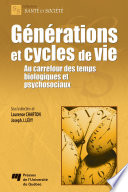 Générations et cycles de vie : au carrefour des temps biologiques et psychosociaux /