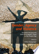 Gender, agency and violence : European perspectives from early modern times to the present day /