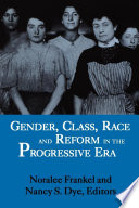 Gender, class, race, and reform in the progressive era /