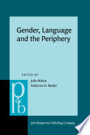Gender, language and the periphery : grammatical and social gender from the margins / edited by Julie Abbou ; Fabienne H. Baider, University of Cyprus.