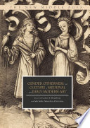 Gender, otherness, and culture in medieval and early modern art /