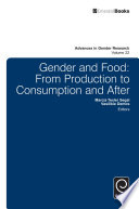 Gender and food : from production to consumption and after / edited by Marcia Texler Segal, Vasilikie Demos.