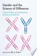 Gender and the Science of Difference : Cultural Politics of Contemporary Science and Medicine /