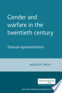 Gender and warfare in the twentieth century : textual representations /