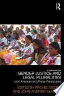 Gender justice and legal pluralities : Latin American and African perspectives /