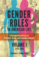 Gender roles in American life : a documentary history of political, social, and economic changes /