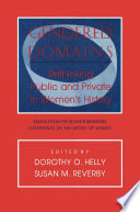 Gendered Domains : Rethinking Public and Private in Women's History /