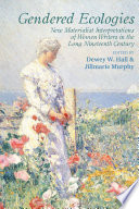 Gendered ecologies : new materialist interpretations of women writers in the long nineteenth century /