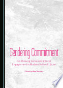 Gendering commitment : re-thinking social and ethical engagement in modern Italian culture /