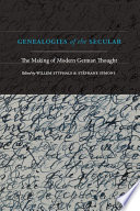 Genealogies of the secular : the making of modern German thought /