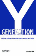 Generation Y : Wie eine kreative Generation heute Grenzen verschiebt /