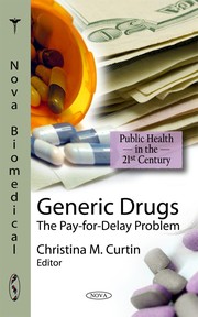 Generic drugs : the pay-for-delay problem / Christina M. Curtin, editor.