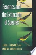 Genetics and the extinction of species : DNA and the conservation of biodiversity /