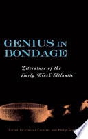 Genius in bondage : literature of the early Black Atlantic /