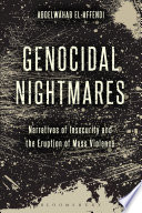 Genocidal nightmares : narratives of insecurity and the logic of mass atrocities /