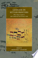 Genocide on settler frontiers : when hunter-gatherers and commercial stock farmers clash /