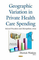 Geographic variation in private health care spending : selected procedures and metropolitan areas /