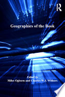 Geographies of the book / edited by Miles Ogborn, Charles W. J. Withers.