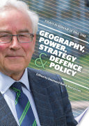 Geography, power, strategy & defence policy : essays in honour of Paul Dibb / edited by Desmond Ball and Sheryn Lee.