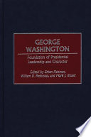 George Washington, foundation of presidential leadership and character /