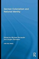 German colonialism and national identity edited by Michael Perraudin and Jurgen Zimmerer; with Katy Heady.