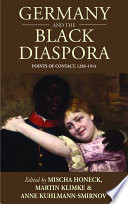 Germany and the Black diaspora : points of contact, 1250-1914 /