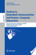 Gesture in embodied communication and human-computer interaction : 8th International Gesture Workshop, GW 2009, Bielefeld, Germany, February 25-27, 2009 ; revised selected papers /