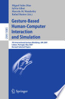 Gesture-based human-computer interaction and simulation : 7th International Gesture Workshop, GW 2007, Lisbon, Portugal, May 23-25, 2007 : revised selected papers /