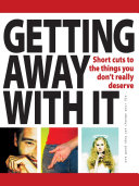 Getting away with it : short cuts to the things you don't really deserve /