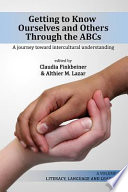 Getting to know ourselves and others through the ABCs : a journey toward intercultural understanding / edited by Claudia Finkbeiner, University of Kassel, Althier M. Lazar, Saint Joseph's University.