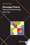 Giuseppe Peano between mathematics and logic : proceeding of the International Conference in honour of Giuseppe Peano on the 150th anniversary of his birth and the centennial of the Formulario Mathematico, Turin (Italy), October 2-3, 2008 /