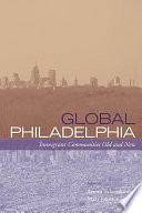 Global Philadelphia : immigrant communities old and new /