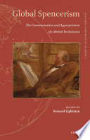 Global Spencerism : the communication and appropriation of a British evolutionist / edited by Bernard Lightman.