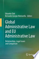 Global administrative law and EU administrative law : relationships, legal issues and comparison /