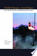 Global changes--local stages : how theatre functions in smaller european countries /