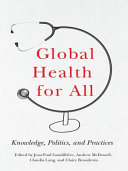 Global health for all : knowledge, politics, and practices /