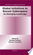 Global initiatives to secure cyberspace : an emerging landscape /