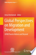 Global perspectives on migration and development : GFMD Puerto Vallarta and beyond /