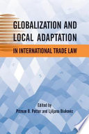 Globalization and local adaptation in international trade law /