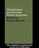 Globalization and the Asia Pacific economy / edited by Kyung Tae Lee.