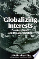 Globalizing interests pressure groups and denationalization / edited by Michael Zurn with Gregor Walter.