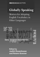 Globally speaking motives for adopting English vocabulary in other languages /