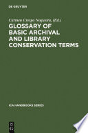 Glossary of basic archival and library conservation terms English with equivalents in Spanish, German, Italian, French, and Russian / edited by Carmen Crespo Nogueira ; compiled by the Committee on Conservation and Restoration, International Council on Archives.