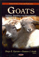 Goats : habitat, breeding, and management / Diego E. Garrote and Gustavo J. Arede, editors.