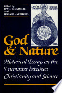 God and nature : historical essays on the encounter between Christianity and science / edited by David C. Lindberg and Ronald L. Numbers.