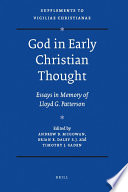 God in early Christian thought : essays in memory of Lloyd G. Patterson / edited by Andrew B. McGowan, Brian E. Daley & Timothy J. Gaden.