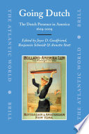 Going Dutch : the Dutch presence in America, 1609-2009 / edited by Joyce D. Goodfriend, Benjamin Schmidt and Annette Stott.