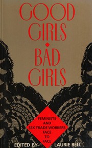 Good girls/bad girls : feminists and sex trade workers face to face /