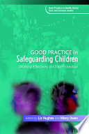 Good practice in safeguarding children : working effectively in child protection / edited by Liz Hughes and Hilary Owen.